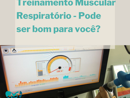 Treinamento Muscular Respiratório - Pode ser bom para você?