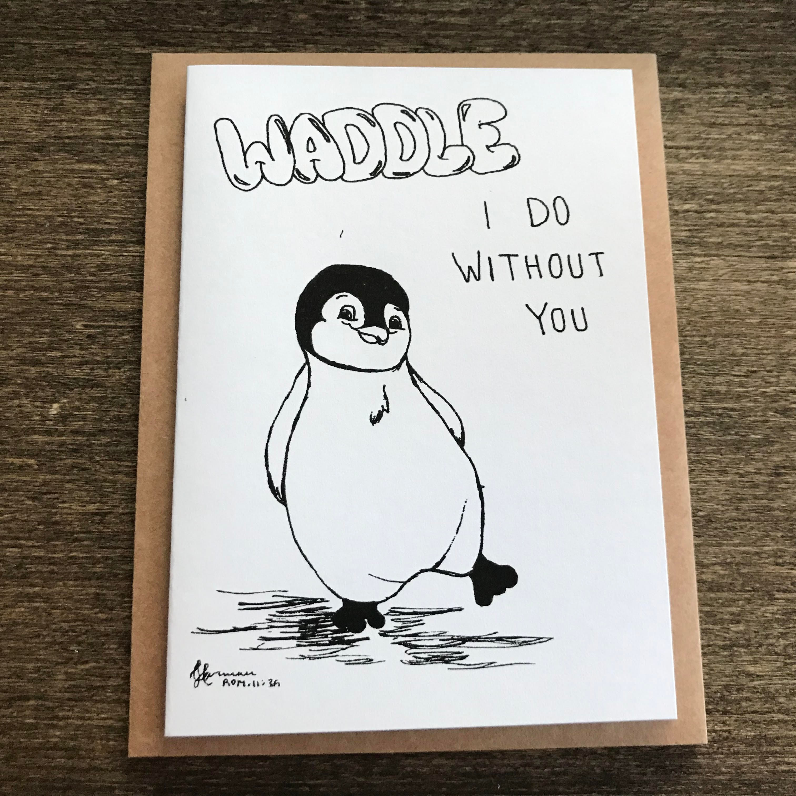 Waddle I do without you