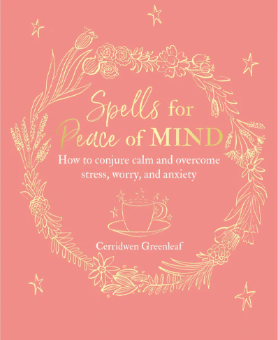 SPELLS FOR PEACE OF MIND - CERRIDWEN GREENLEAF