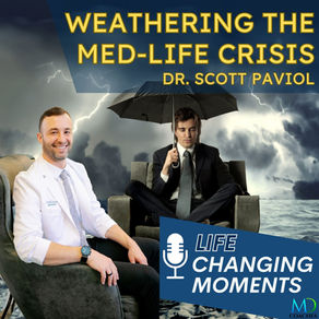 Life Changing Moments: Weathering the Med-Life Crisis