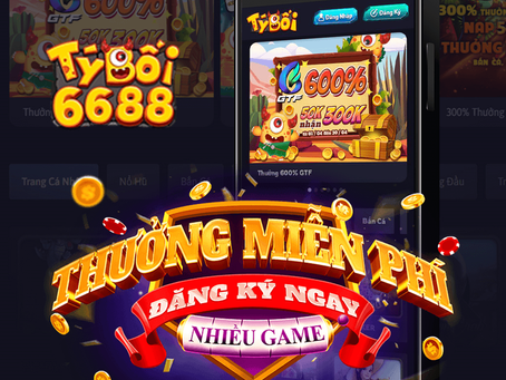 Tyboi l TýBối 6688 : Thưởng 600% nạp 50K, nhận 300K