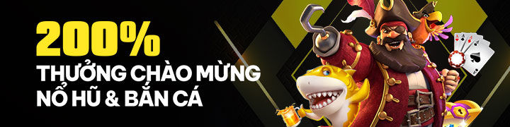 200% Thưởng Chào Mừng Slots & Bắn Cá