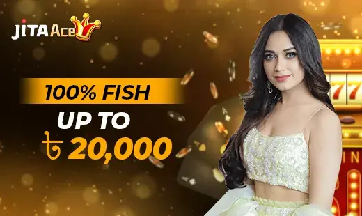 100% ALL FISH UP TO ৳ 20,000