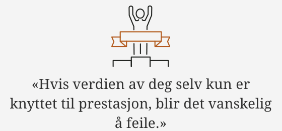 Tekst hentet fra Franois Elsafadi: "Hvis verdien av deg selv kun er knyttet til prestasjon, blir det vanskelig å feile."