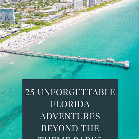 25 Unforgettable Florida Adventures Beyond the Theme Parks