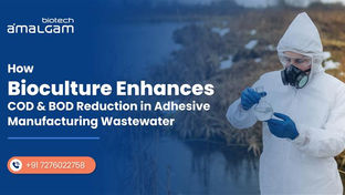 How Bioculture Enhances COD & BOD Reduction in Adhesive Manufacturing Wastewater