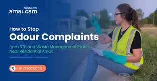 How to Stop Odour Complaints from STP and Waste Management Plants Near Residential Areas
