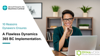 10 reasons Dynaworx Ensures a flawless Dynamics 365 Business central implementation