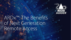 ARDx™: The Benefits of Next Generation Remote Access