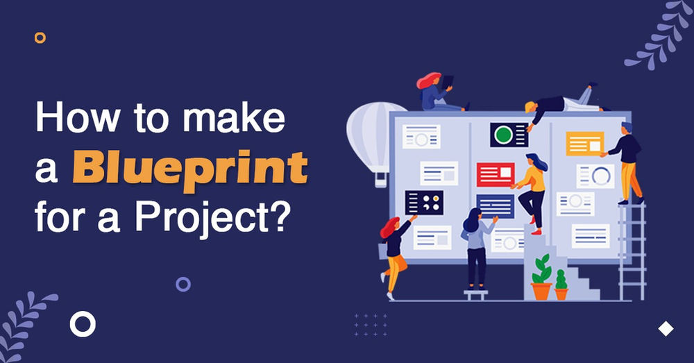 Your Step By Step Guide to Making A Blueprint