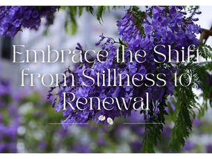 Embrace the Shift from Stillness to Renewal