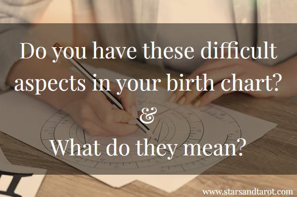 9 Most Difficult Aspects in a Natal Chart by starsandtarot.com