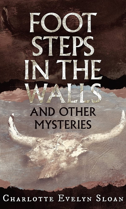 Footsteps in the Walls and Other Mysteries