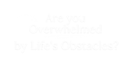 Are you overwhelmed by life's obstacles.png