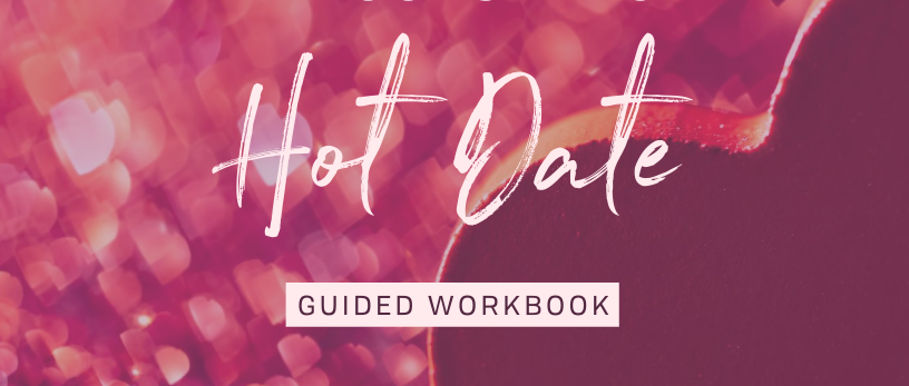 Take Yourself On A Hot Date Guided Workbook