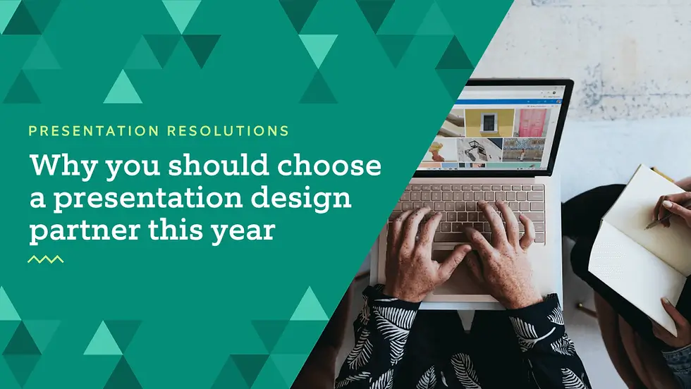 Presentation Resolutions: Why you should choose a presentation design partner this year