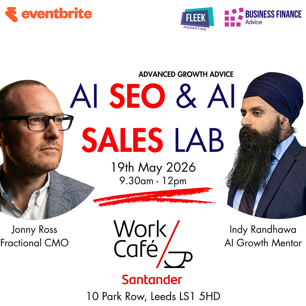 A promotional graphic for a business event titled "Advanced Growth Advice," featuring a professional man in a suit, Indy Randhawa, gesturing confidently. The image details an "AI SEO & AI SALES LAB" taking place on the 19th of May 2026, from 9:30 am to 12:00 pm at the Work Café, Santander, 10 Park Row, Leeds. The layout includes the business name "Business Finance Advice Ltd" and a logo for "Fleek Marketing."