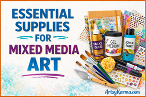 Art supplies for mixed media art: tacky glue, gel medium, acrylic paint, brushes, sponge, colorful paper. Text: Essential Supplies. ArtsyKarma.com.