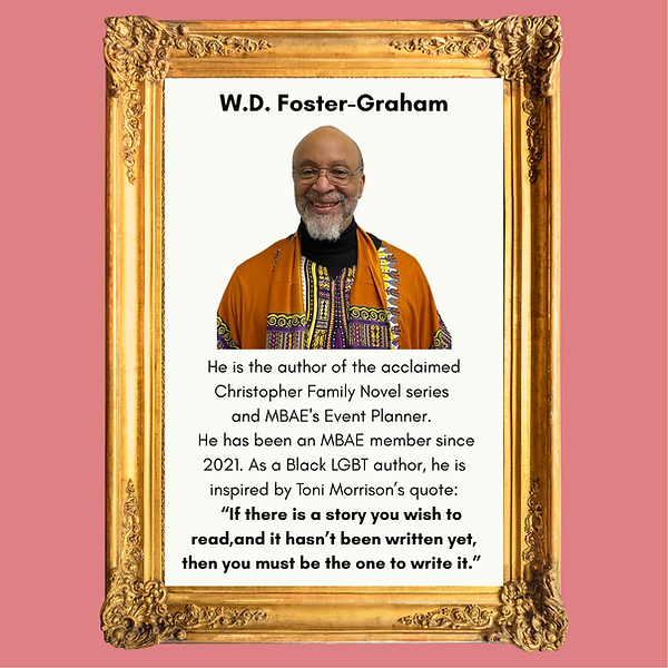 W.D. Foster-Graham is the author of the acclaimed Christopher Family Novel series and MBAE