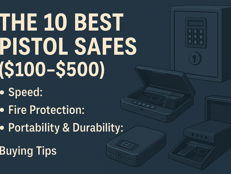 The 10 Best Pistol Safes ($100–$500)