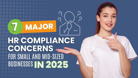 7 Major HR Compliance Concerns for Small and Mid-Sized Businesses in 2025