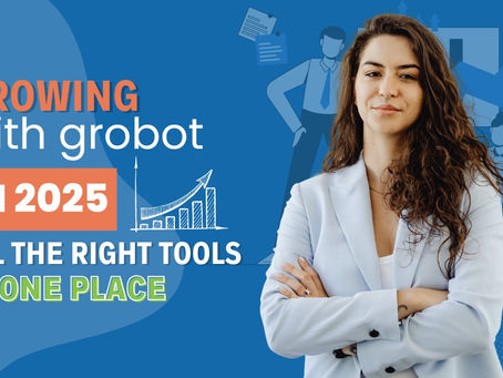 Growing with grobot in 2025: All the Right Tools in One Place