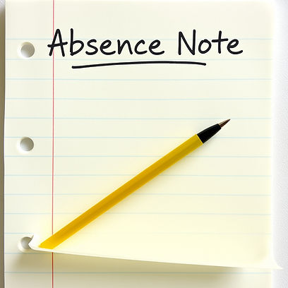 Create an image of a piece of notebook paper with the words _Absence Note_ at the top. Pl