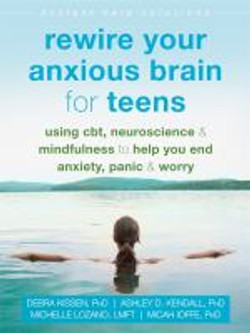 Rewire your anxious brain for teens, usi