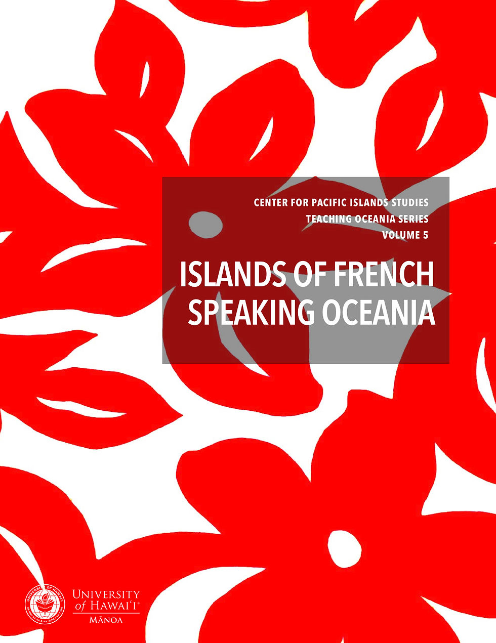Volume 5 of Teaching Oceania Series, Islands of French Speaking Oceania