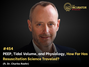 #454 -PEEP, Tidal Volume, and Physiology, How Far Has Resuscitation Science Traveled? (ft Dr. Charles Roehr)