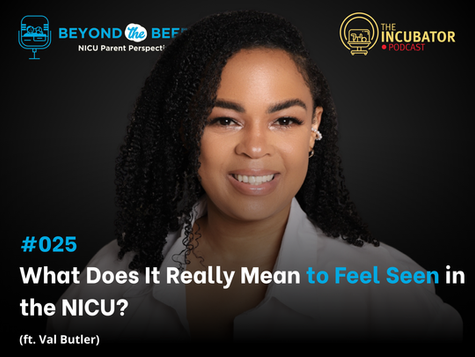 #025 - What Does It Really Mean to Feel Seen in the NICU?