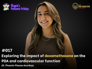 #017 - Exploring the impact of dexamethasone on the PDA and cardiovascular function