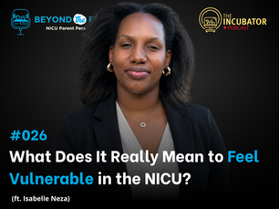 #026 - What Does It Really Mean to Feel Vulnerable in the NICU?