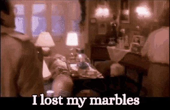i lost my marbles.gif