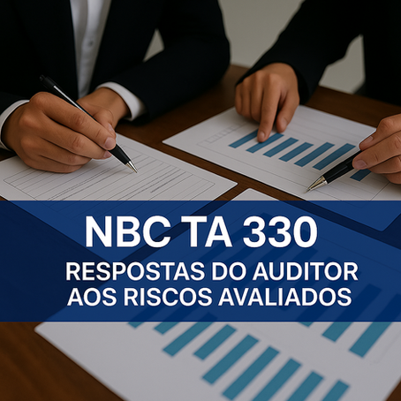 NBC TA 330 – Respostas do Auditor aos Riscos Avaliados