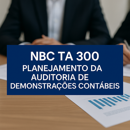 📘 NBC TA 300 – Planejamento da Auditoria de Demonstrações Contábeis