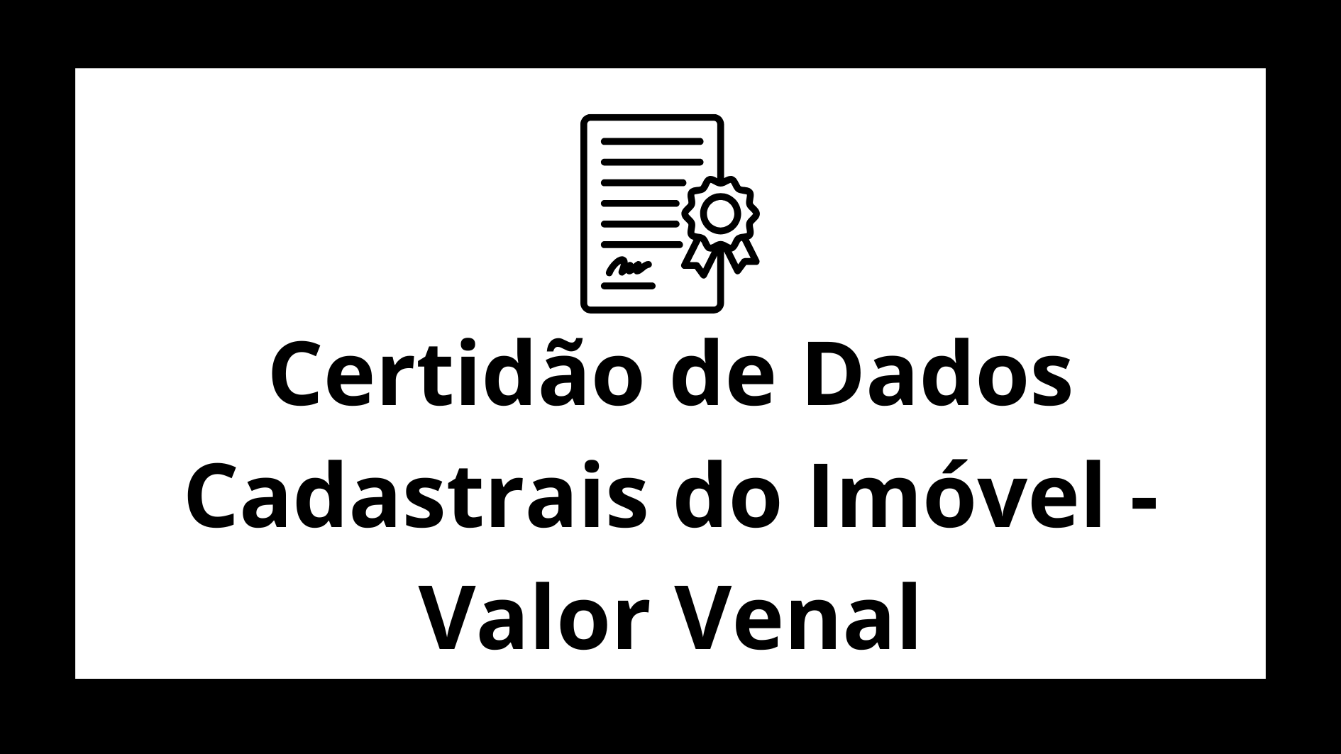 Certidão de Dados Cadastrais do Imóvel - Valor Venal