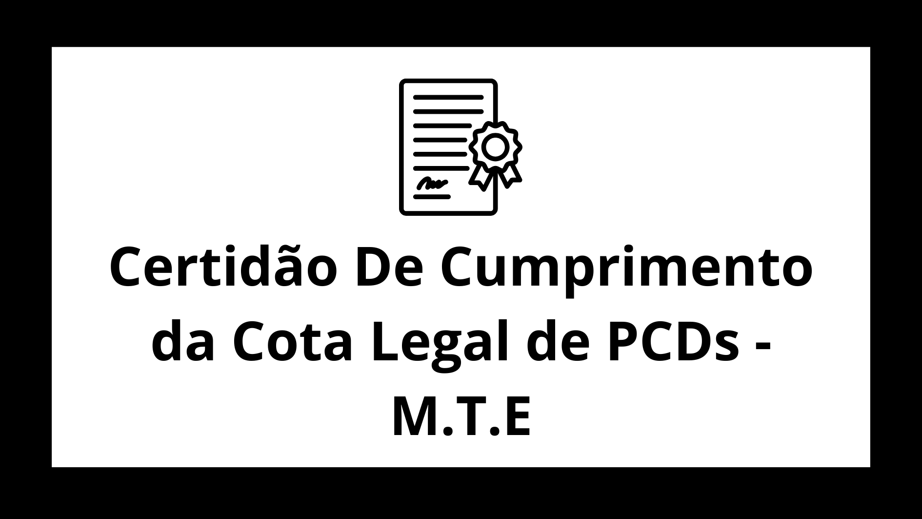 Certidão De Cumprimento da Cota Legal de PCDs - M.T.E