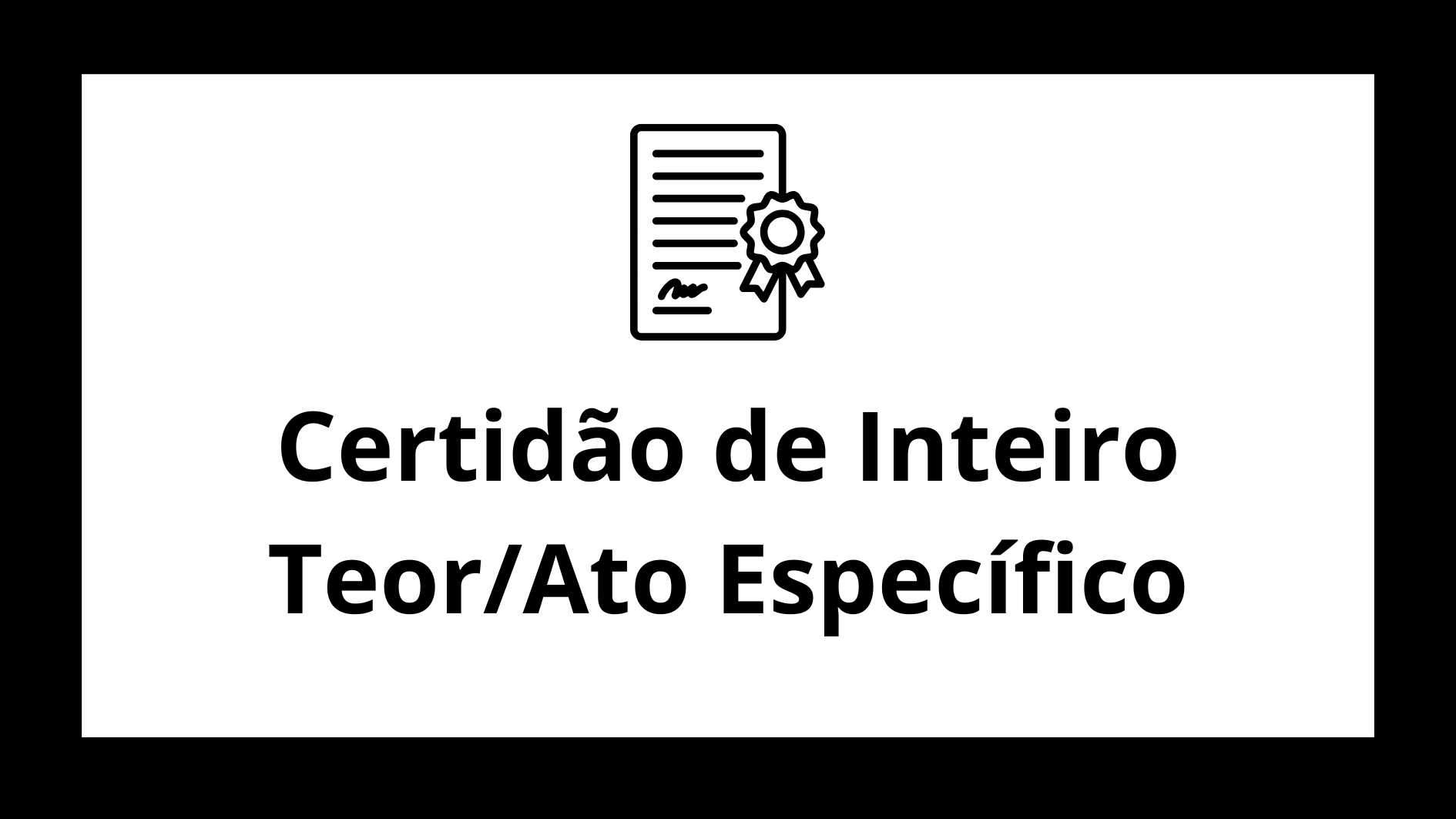 Certidão de Inteiro Teor/Ato Específico