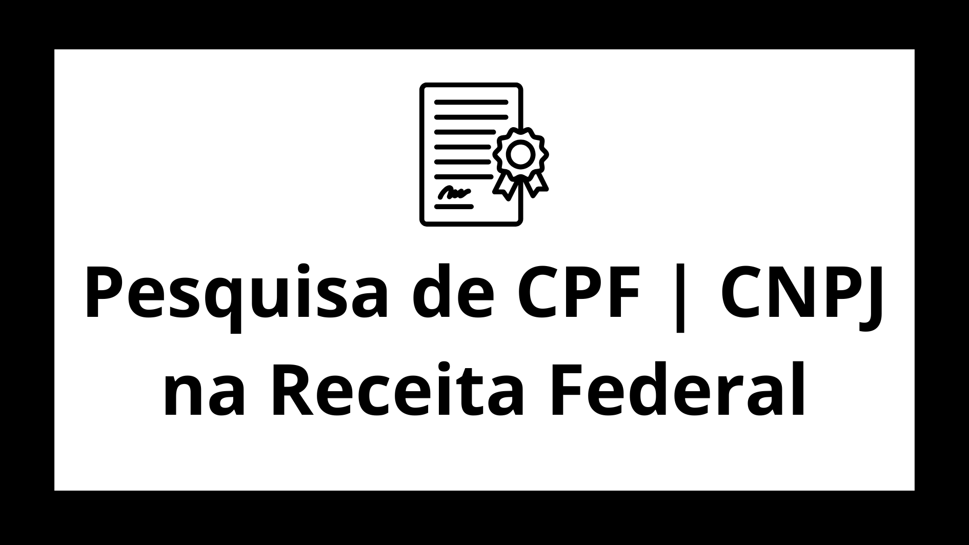 Pesquisa de CPF | CNPJ na Receita Federal