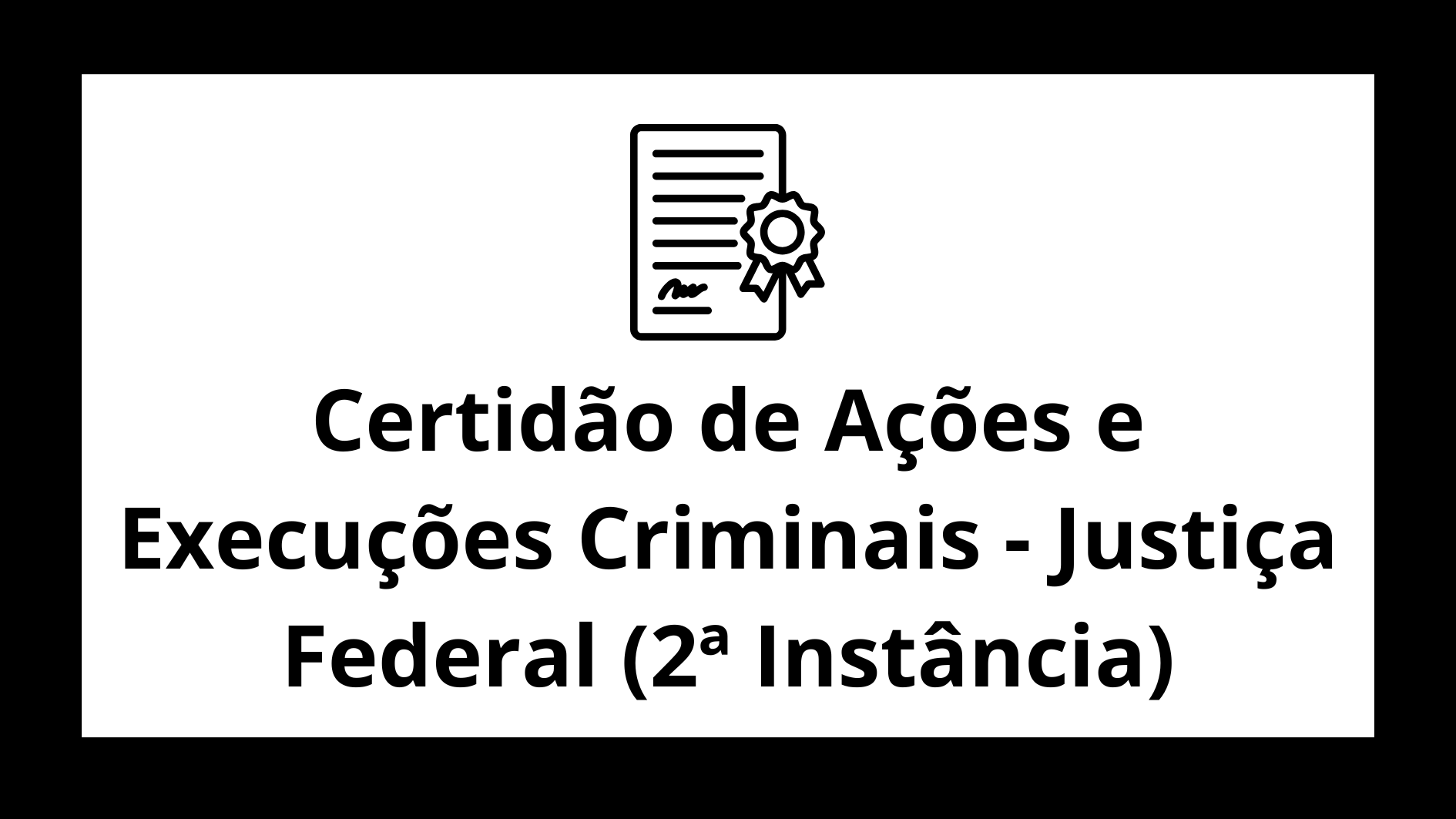 Certidão de Ações e Execuções Criminais - Justiça Federal (2ª Instância)