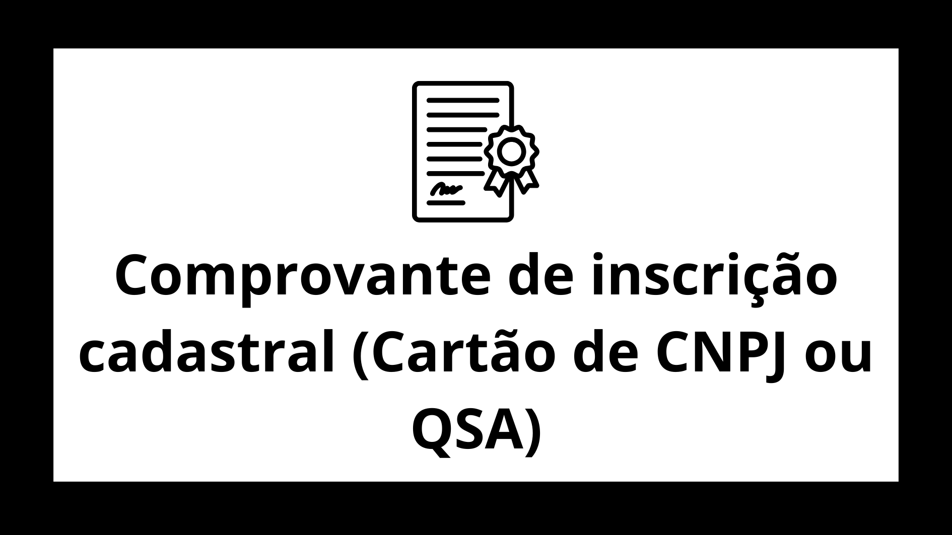 Comprovante de inscrição cadastral (Cartão de CNPJ ou QSA)