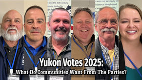 Yukon Votes 2025: What do Communities Want?