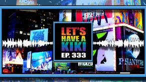 Episode 333: Let's Have a KiKi