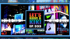 Episode 333: Let's Have a KiKi
