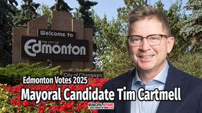 Edmonton Votes '25: Mayoral Candidate Tim Cartmell