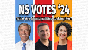 NS Votes '24: What Are Municipalities Looking For?