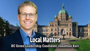 Local Matters: BC Green Leadership Candidate Jonathan Kerr
