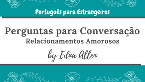 Perguntas para conversação: Relacionamentos Amorosos