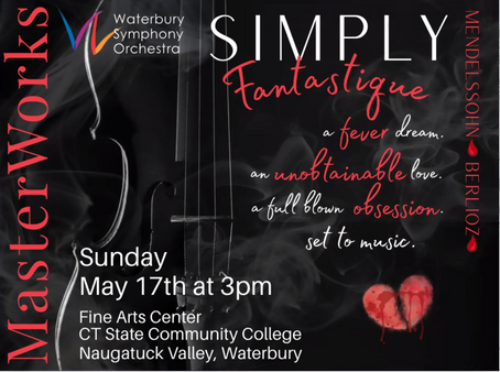Announcing “Simply Fantastique” – Sunday, May 17, 3 pm* - A Dreamlike Season Finale Celebrating Mozart, Mendelssohn & Berlioz